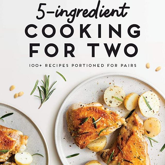 5-Ingredient Cooking for Two: 100 Recipes Portioned for Pairs
