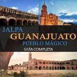 Jalpa de Cánovas Pueblo Mágico