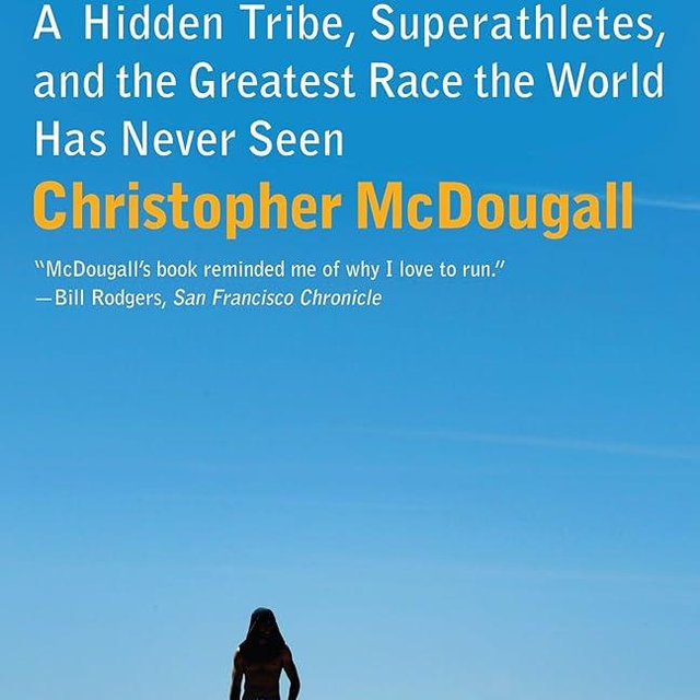Born to Run: A Hidden Tribe, Superathletes, and the Greatest Race the World Has Never Seen