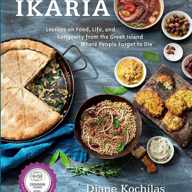 Ikaria: Lessons on Food, Life, and Longevity from the Greek Island Where People Forget to Die: A Cookbook