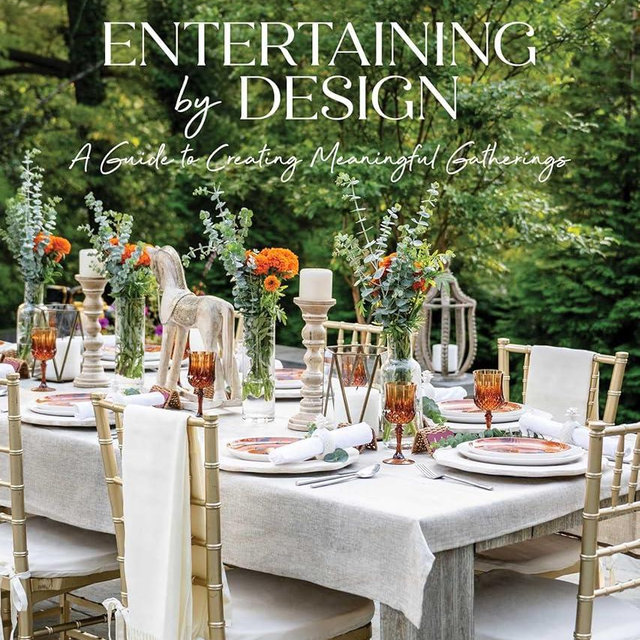 Entertaining by Design: A Guide to Creating Meaningful Gatherings