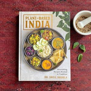 Plant-Based India: Nourishing Recipes Rooted in Tradition|Hardcover