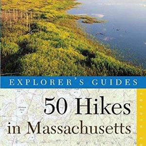 Explorer's Guide 50 Hikes in Massachusetts: A Year-Round Guide to Hikes and Walks from the Top of the Berkshires to the Tip of Cape Cod (Fourth Edition)  (Explorer's 50 Hikes)  Paperback   – May 1, 2006