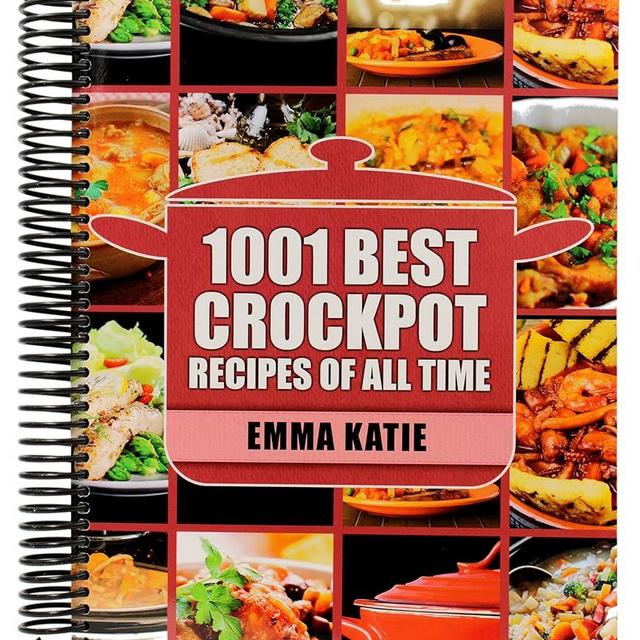 Crock Pot: 1001 Best Crock Pot Recipes of All Time (Crockpot, Crockpot Recipes, Crock Pot Cookbook, Crock Pot Recipes, Crock Pot, Slow Cooker, Slow Cooker Recipes, Slow Cooker Cookbook, Cookbooks)