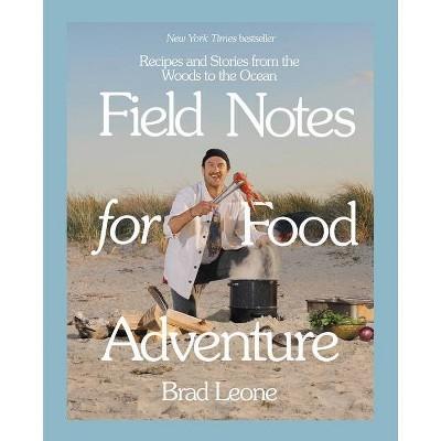 Field Notes for Food Adventure - by Brad Leone (Hardcover)