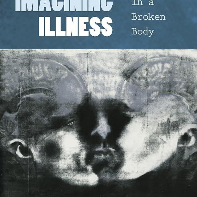 Imaging and Imagining Illness: Becoming Whole in a Broken Body
