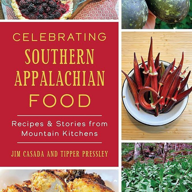 Celebrating Southern Appalachian Food: Recipes & Stories from Mountain Kitchens (American Palate)