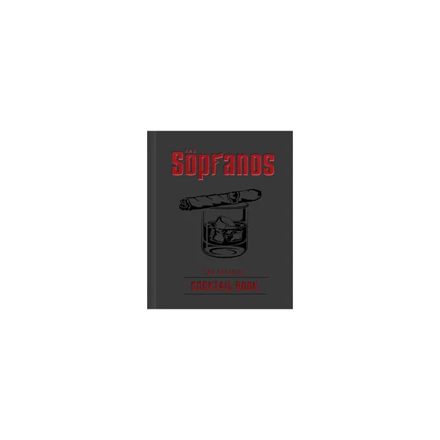 The Sopranos: The Official Cocktail Book - by Sarah Gualtieri & Emma Carlson Berne