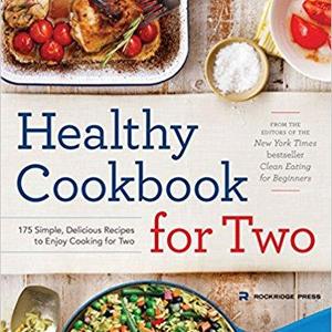 Healthy Cookbook for Two: 175 Simple, Delicious Recipes to Enjoy Cooking for Two