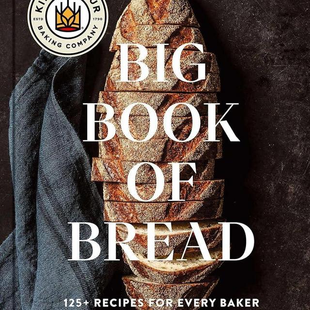 The King Arthur Baking Company Big Book of Bread: 125+ Recipes for Every Baker (A Cookbook)