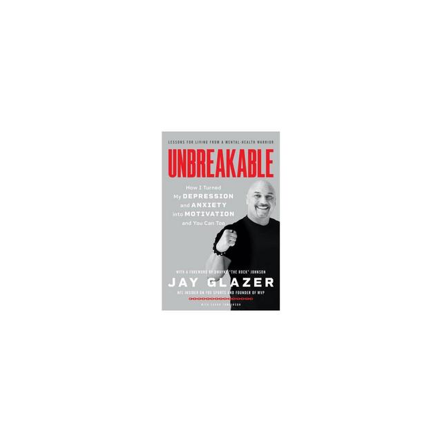 Unbreakable - by Jay Glazer (Hardcover)