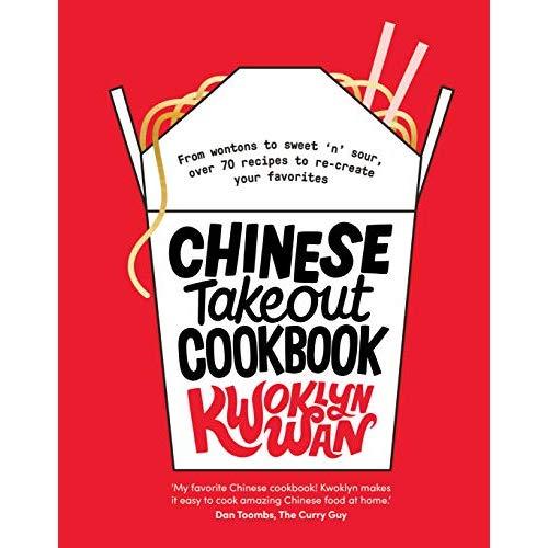 Chinese Takeout Cookbook: From Chop Suey to Sweet 'n' Sour, Over 70 Recipes to Re-create Your Favorites