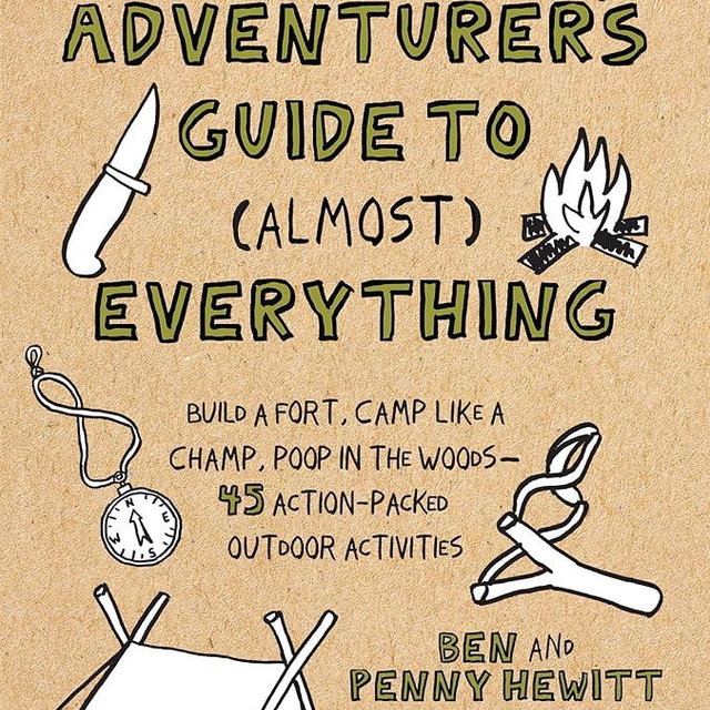 The Young Adventurer's Guide to (Almost) Everything: Build a Fort, Camp Like a Champ, Poop in the Woods--45 Action-Packed Outdoor Activities