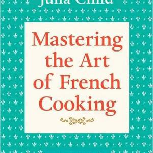 Mastering the Art of French Cooking, Volume 1