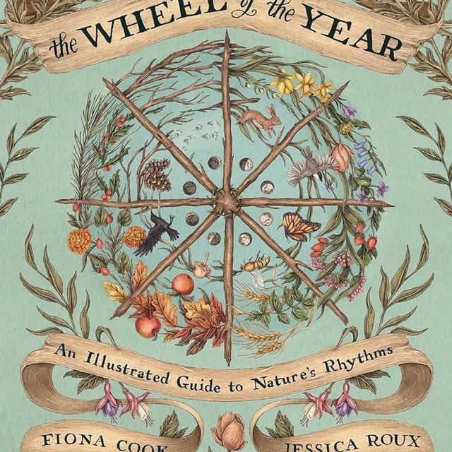 The Wheel of the Year: An Illustrated Guide to Nature's Rhythms