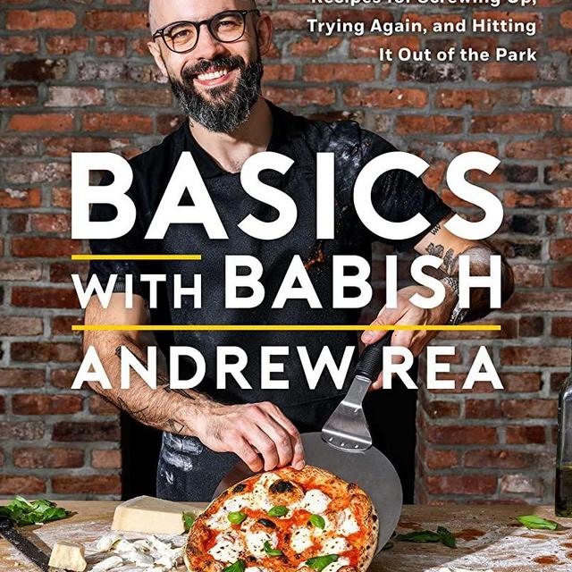 Basics with Babish: Recipes for Screwing Up, Trying Again, and Hitting It Out of the Park (A Cookbook)