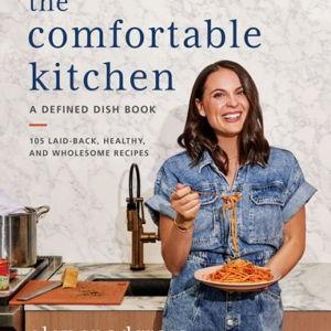 The Comfortable Kitchen: 105 Laid-Back, Healthy, and Wholesome Recipes|Hardcover