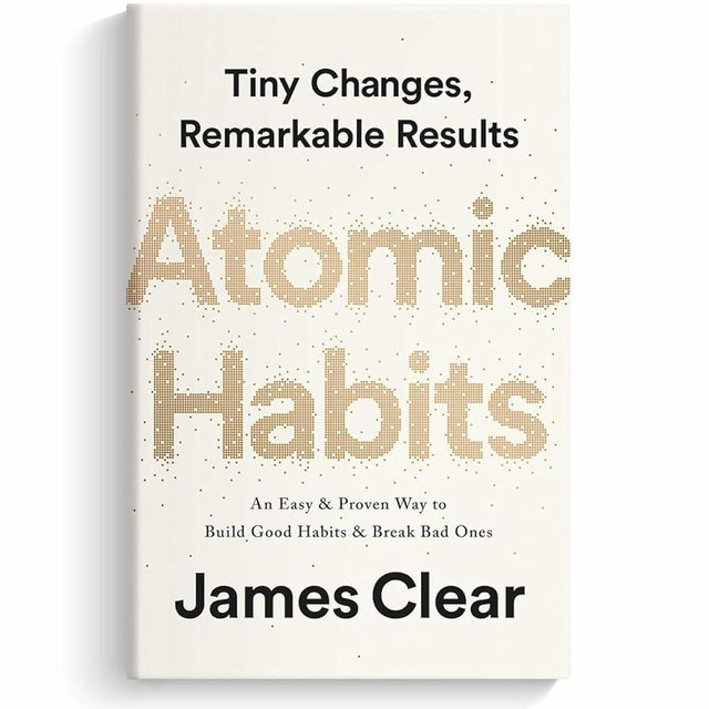 Atomic Habits by James Clear – An Easy & Proven Way to Build Good Habits and Break Bad Ones