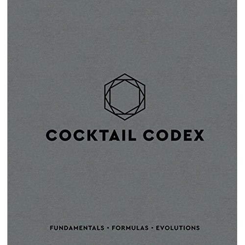 Cocktail Codex: Fundamentals, Formulas, Evolutions