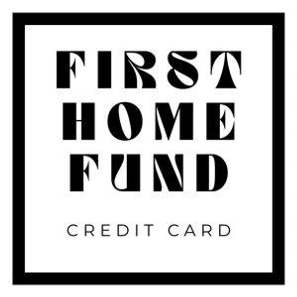 First Home Fund - Credit Card