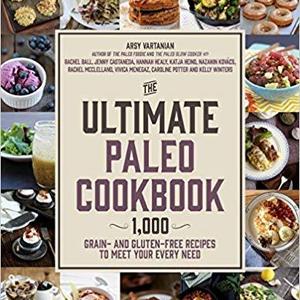 The Ultimate Paleo Cookbook: 900 Grain- and Gluten-Free Recipes to Meet Your Every Need