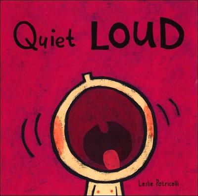 Quiet Loud (Board)by Leslie Patricelli