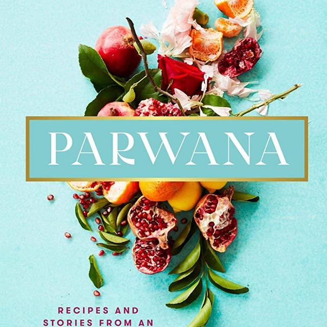 Parwana: Recipes and Stories from an Afghan Kitchen