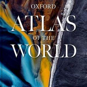 Oxford Atlas of the World: Thirtieth Edition