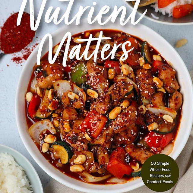 Nutrient Matters: 50 Simple Whole Food Recipes and Comfort Foods (Simple Easy Recipes, Recipes for Nutrition, Healthy Meal Prep)