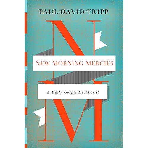 New Morning Mercies: A Daily Gospel Devotional