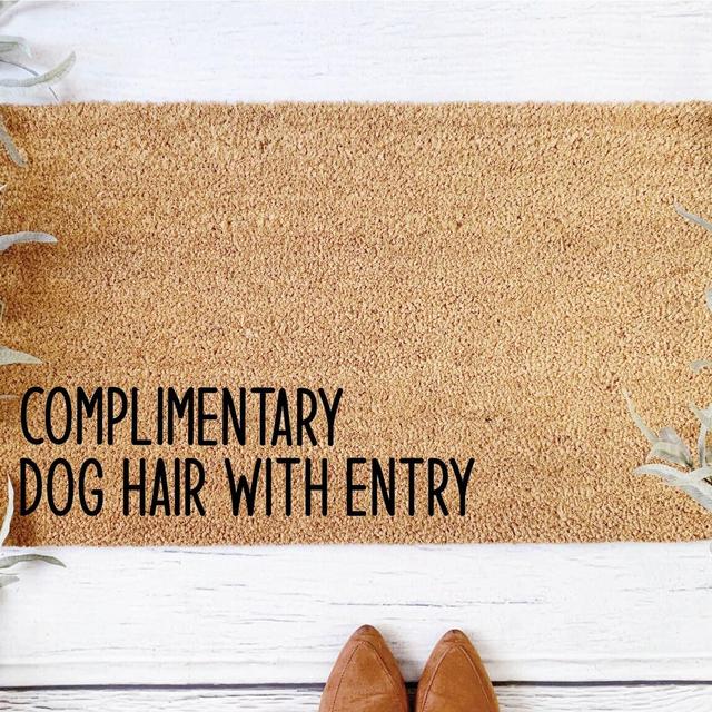 Complimentary Dog Hair Funny Doormat -...