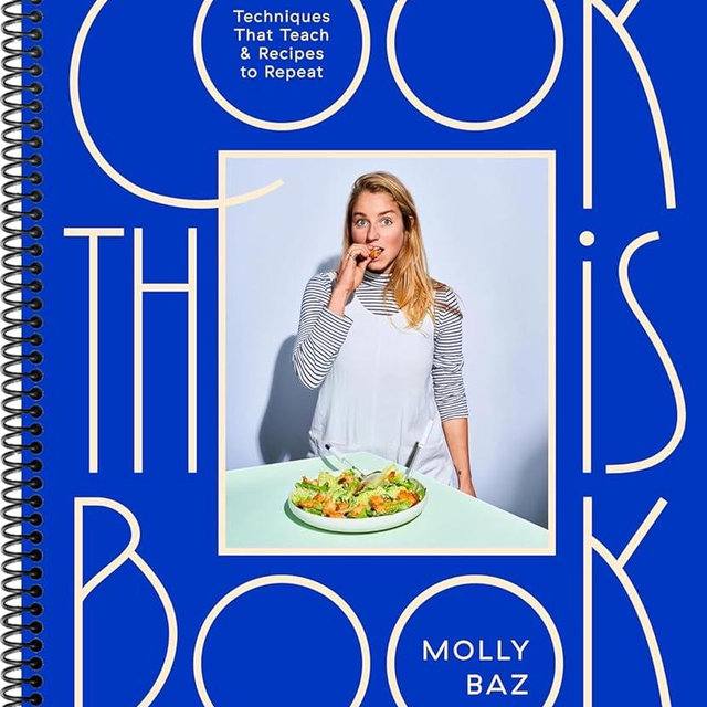 Cook This Book: Techniques That Teach and Recipes to Repeat: A Cookbook, by Molly Baz (Spiral-bound)