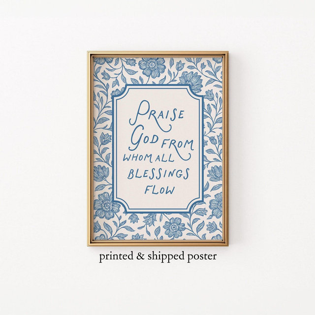 Praise God From Whom All Blessings Flow Printed & Shipped Poster, Blue Floral Christian Wall Art for Entryway or Kitchen, Doxology Hymn