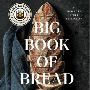 King Arthur Baking Company Big Book of Bread