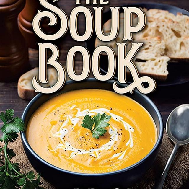 The Soup Book: Over 700 Recipes
