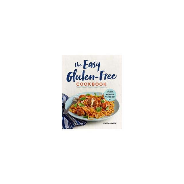 The Easy Gluten-Free Cookbook - by Lindsay Garza