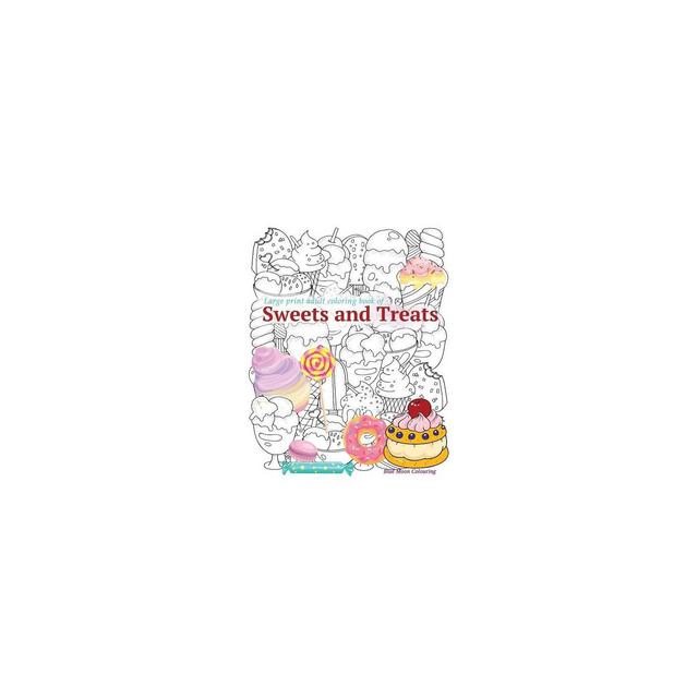 Large print adult coloring book of SWEETS and TREATS - Large Print by Blue Moon Colouring (Paperback)