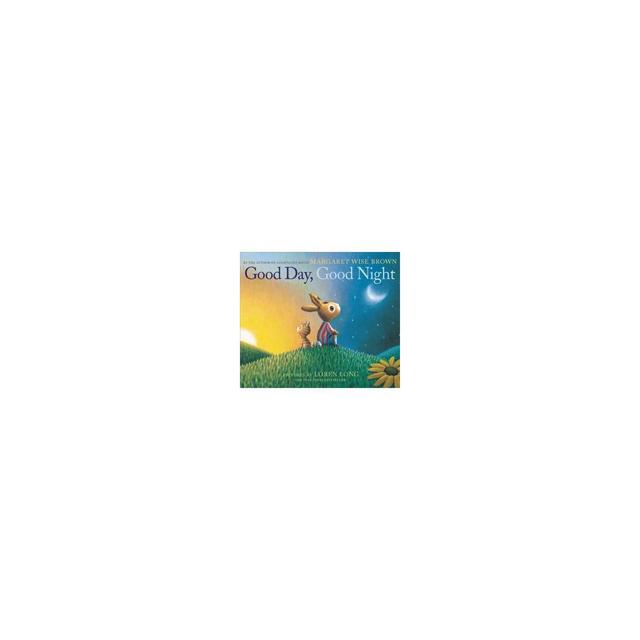 Good Day, Good Night - BRDBK by Margaret Wise Brown (Hardcover)
