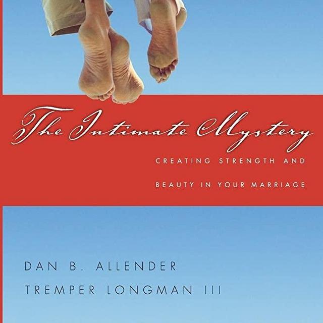 The Intimate Mystery: Creating Strength and Beauty in Your Marriage (Intimate Marriage)