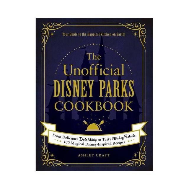 Target - The Unofficial Disney Parks Cookbook - (Unofficial Cookbook) by Ashley Craft (Hardcover)