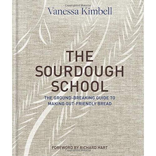 The Sourdough School: The Ground-Breaking Guide to Making Gut-Friendly Bread