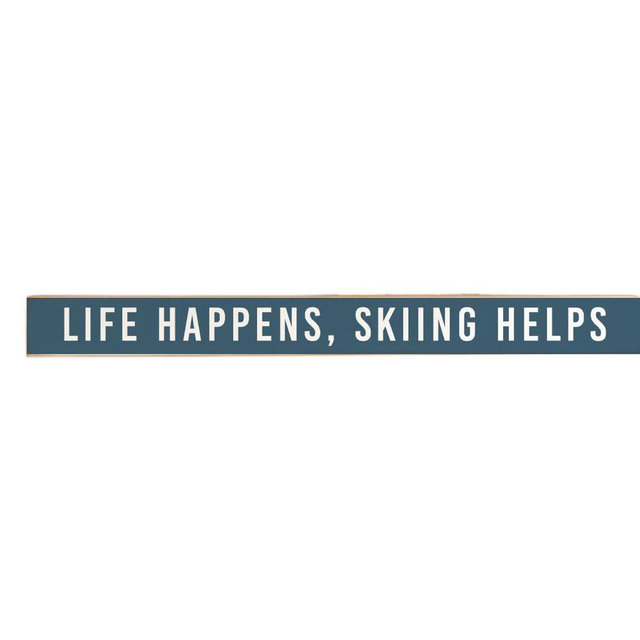 Life Happens, Skiing Helps Skinny Sign