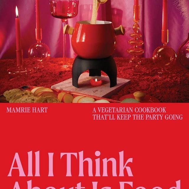 All I Think About Is Food: A Vegetarian Cookbook That'll Keep the Party Going