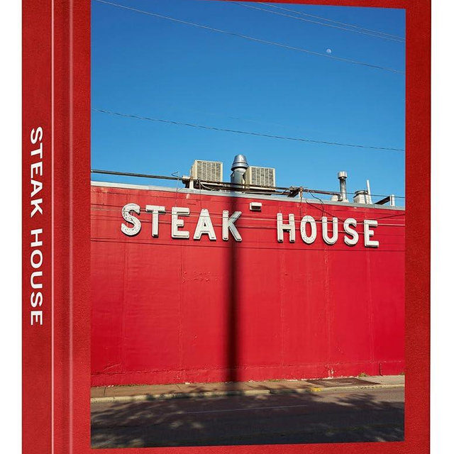 Steak House: The People, the Places, the Recipes