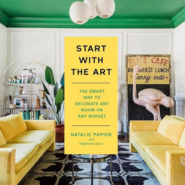 Start with the Art: The Smart Way to Decorate Any Room on Any Budget