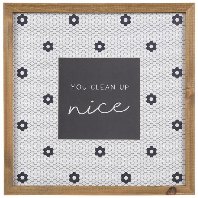 You Clean Up Nice Framed Wall Decor