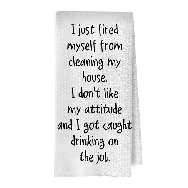 BlissfulAbon Funny Sarcastic Kitchen Towels 16x24 Inch, Funny Gifts for Women Hostess Dish Towel Drying Cloth, I Just Fired Myself from Cleaning My House Decorative Hand Towels