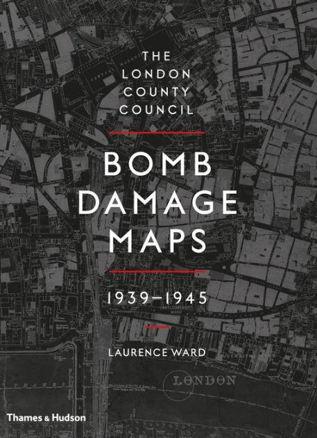 The London County Council Bomb Damage Maps, 1939-1945