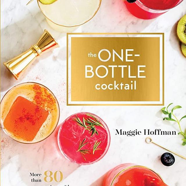 The One-Bottle Cocktail: More than 80 Recipes with Fresh Ingredients and a Single Spirit