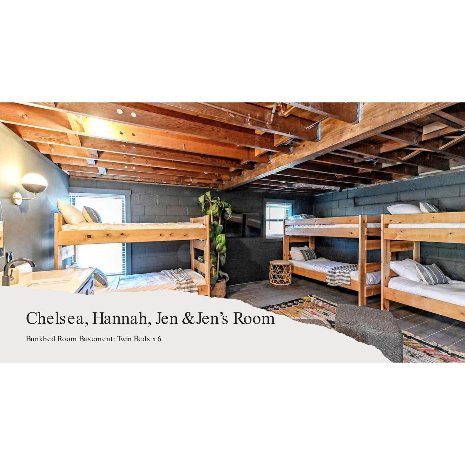 Chelsea, Hannah, Jen & Jen’s Room - Bunkbed Room Basement: Twin Beds x 6